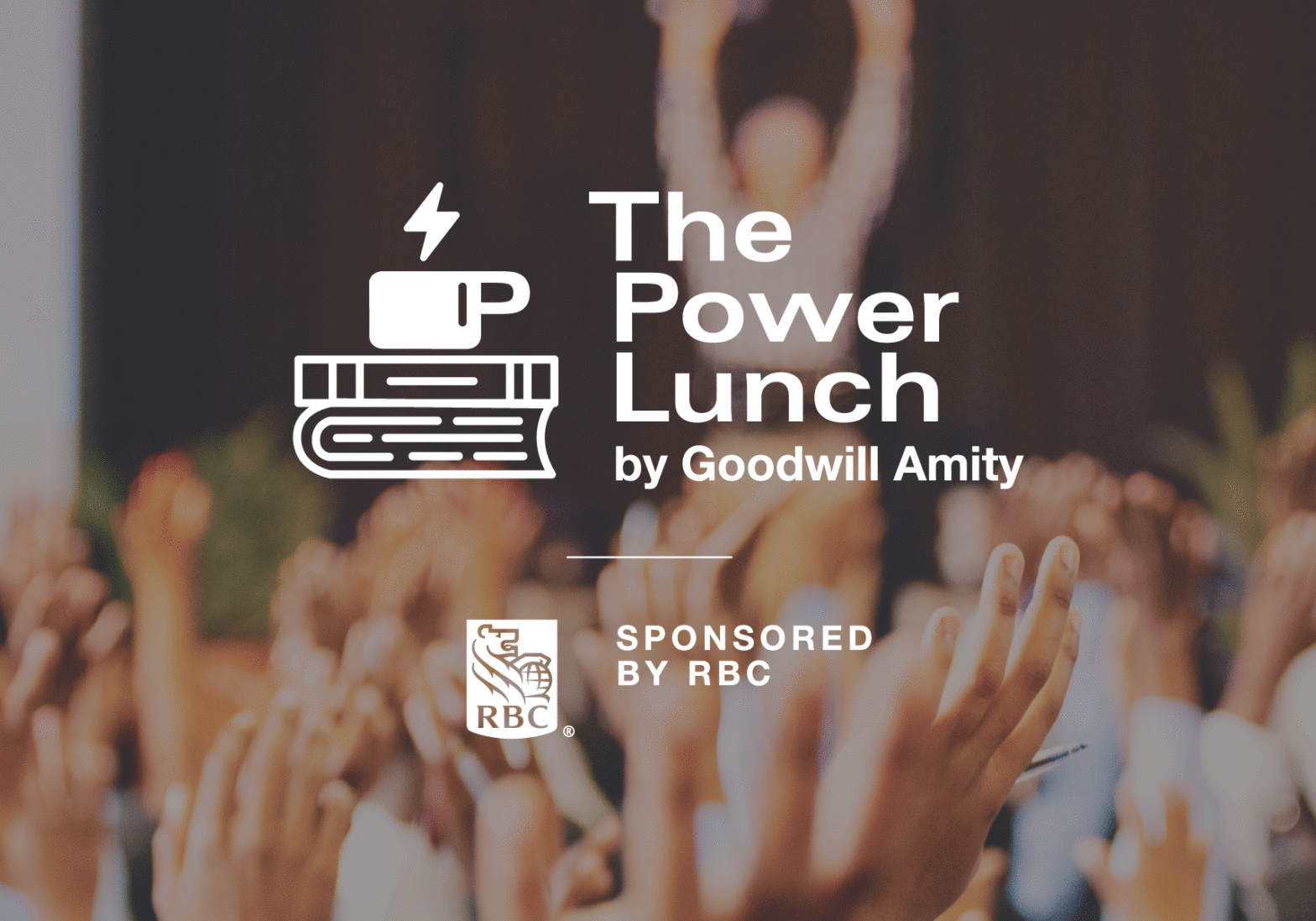Image of a crowd of people at an event raising their hands towards a guest speaker with the logo "The Power Lunch" stamped over top